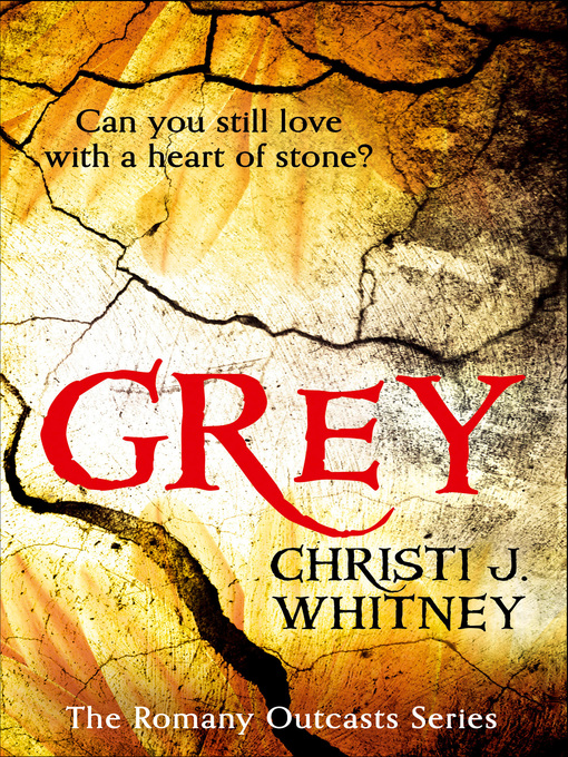 Title details for Grey (The Romany Outcasts Series, Book 1) by Christi J. Whitney - Wait list